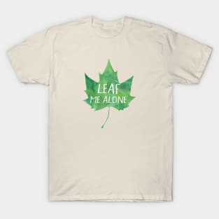 Leaf me alone - funny pun design T-Shirt